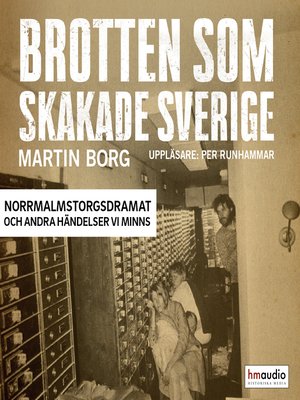 cover image of Brotten som skakade Sverige. Norrmalmstorgsdramat och andra händelser vi minns